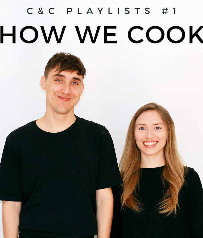 C&C PLAYLISTS #1 - How we cook